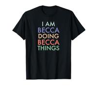 Io Sono Becca. Facendo, Becca Things. Divertimento Celebrazione Maglietta