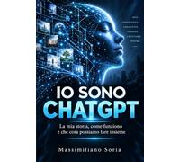 IO SONO CHAT GPT: La mia storia, come funziono e che cosa possiamo fare insieme