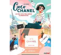 Io sono Coco Chanel. La mia vita tra genio e creatività