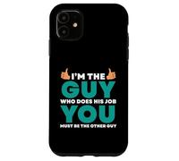Io sono colui che fa il lavoro Tu sei l'altro Custodia per iPhone 11