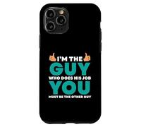 Io sono colui che fa il lavoro Tu sei l'altro Custodia per iPhone 11 Pro