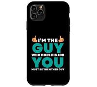 Io sono colui che fa il lavoro Tu sei l'altro Custodia per iPhone 11 Pro Max