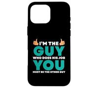Io sono colui che fa il lavoro Tu sei l'altro Custodia per iPhone 16 Pro Max