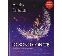 Io sono con te. Il sogno di una mamma. Ediz. a colori