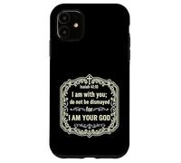 Io sono con te, non essere costernato perché sono il tuo Dio Isaia 41 Custodia per iPhone 11