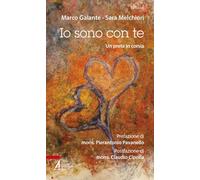 Libri Galante Marco / Melchiori Sara - Io Sono Con Te. Un Prete In Corsia