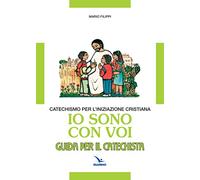 Io sono con voi. Catechismo per l'iniziazione cristiana. Guida