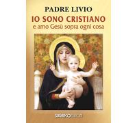 Io sono cristiano e amo Gesù sopra ogni cosa