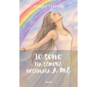Io sono da sempre destinata a me