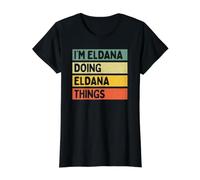 Io Sono Eldana Doing Eldana Things Divertente Citazione Personalizzata Maglietta con Stampa Grafica Economica, Donna, Nero, XS