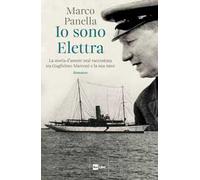 Io sono Elettra. La storia d'amore mai raccontata tra Guglielmo Marconi e la sua nave