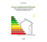 Io sono energeticamente efficiente! Guida per docenti nell'educare gli studenti all'efficienza energetica in casa