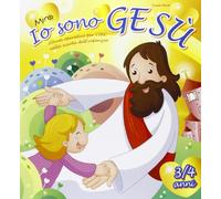 Io sono Gesù. Da 3 a 4 anni. Per la Scuola materna