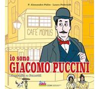 Io sono Giacomo Puccini. Biografia a fumetti