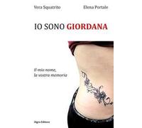 Io sono Giordana. Il mio nome, la vostra memoria