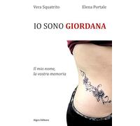 Io sono Giordana. Il mio nome, la vostra memoria