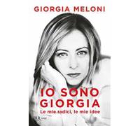 Io sono Giorgia. Le mie radici, le mie idee