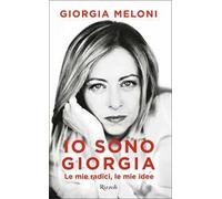 Io sono Giorgia. Le mie radici, le mie idee