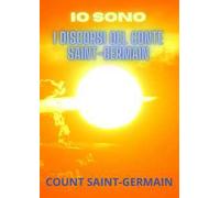 Io sono. I discorsi del conte Saint-Germain