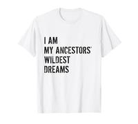 Io Sono i Miei antenati Sogni più Selvaggi Maglietta