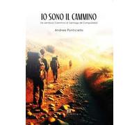 Io sono il cammino. La verità sul cammino di Santiago di Compostela