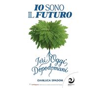 Io sono il futuro [Paperback] [Oct 15, 2025] Spadoni, Gianluca