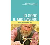 Io sono il mio lavoro. Di uomini e di vini