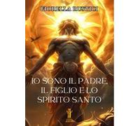 Io sono il Padre, il Figlio e lo Spirito Santo