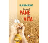 Io sono il pane della vita. Le quarantore