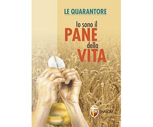 Io sono il pane della vita. Le quarantore