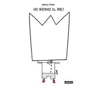 Io sono il re! Ediz. a colori
