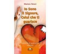 Io sono il Signore, colui che ti guarisce. Cammino di guarigione interiore