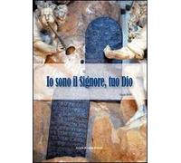 Io sono il Signore tuo Dio