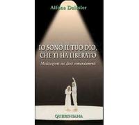 Io sono il tuo Dio, che ti ha liberato. Meditazioni sui dieci comandamenti