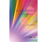 Io sono indaco. Tu di che colore sei? di Laura Bonnot, 2018, Youcanprint
