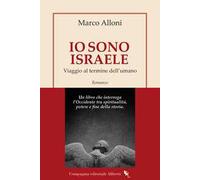 Io sono Israele. Viaggio al termine dell'umano