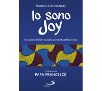 Io sono Joy. Un grido di libertà dalla schiavitù della tratta - Bonanate M...