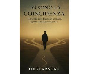 Io sono la Coincidenza: Storie che non dovevano accadere. Eppure sono successe per te.