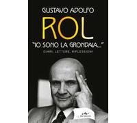 «Io sono la grondaia». Diari, lettere, riflessioni
