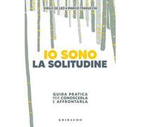 Io sono la solitudine. Guida pratica per conoscerla e affrontarla