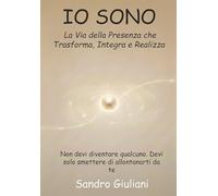 Io sono. La via della presenza che trasforma integra e realizza