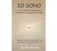 IO SONO: La Via della Presenza - Meditazione, Consapevolezza e Crescita Personale