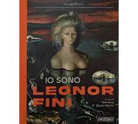 Io sono Leonor Fini. Ediz. illustrata