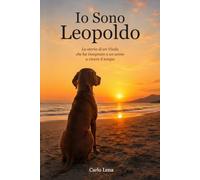 Io sono Leopoldo: La storia di un Vizsla che ha insegnato ad un uomo a vivere il tempo