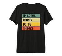 Io Sono Lotus Doing Lotus Things Divertente Citazione Personalizzata Maglietta Premium