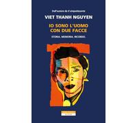 Libri Nguyen Viet Thanh - Io Sono L'uomo Con Due Facce