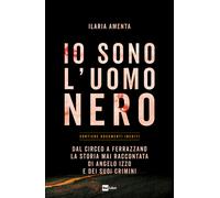 Io sono l'uomo nero. Dal Circeo a Ferrazzano, la storia mai raccontata di ...