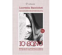 Io sono. Manuale di sopravvivenza al mondo delle apparenze