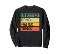 Io Sono Matteo Doing Matteo Things Divertente Citazione Personalizzata Felpa