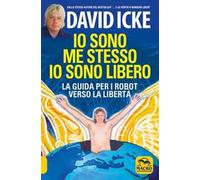 Io sono me stesso io sono libero. La guida per i robot verso la libertà. Nuova ediz.